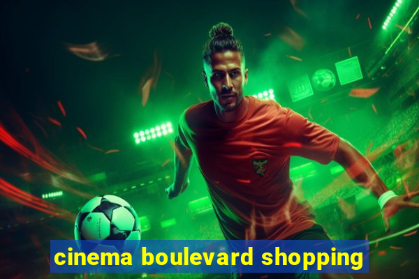 cinema boulevard shopping